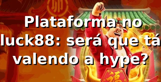 🎰 Plataforma no luck88: será que tá valendo a hype? 1 🎰 Plataforma no luck88: será que tá valendo a hype?